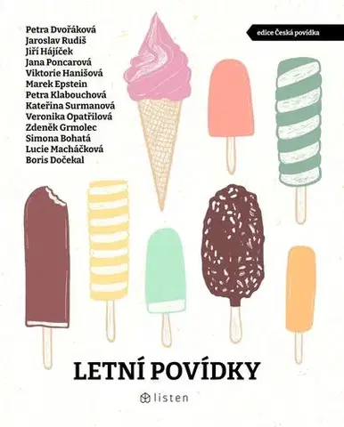 Novely, poviedky, antológie Letní povídky - Petra Klabouchová,Lucie Macháčková,Veronika Opatřilová,Kateřina Surmanová,Jiří Hájíček,Viktórie Hanišová,Marek Epstein,Boris Dočekal,Simona,Petra Dvořáková,Jana Poncarová,Jaroslav Rudiš,Zdeněk Grmolec