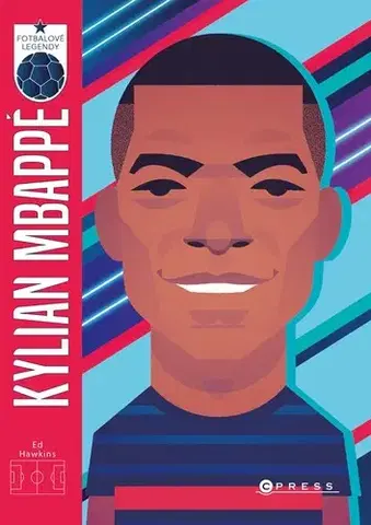 Pre deti a mládež - ostatné Kylian Mbappé - Fotbalové legendy - Ed Hawkins,Marcel Goliaš