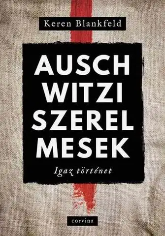 Skutočné príbehy Auschwitzi szerelmesek - Keren Blankfeld,Anikó Németh