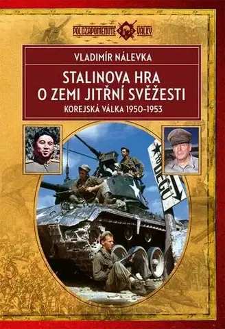 História Stalinova hra o Zemi jitřní svěžesti: Korejská válka 1950–1953 - Vladimír Nálevka