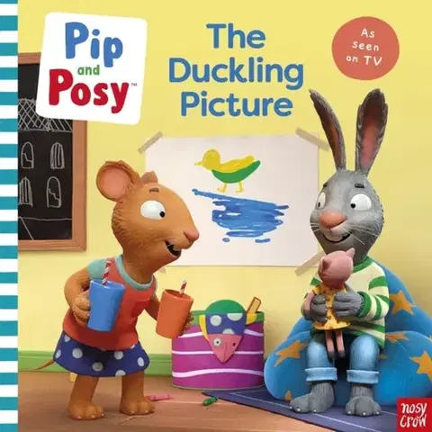 Pre deti a mládež - ostatné Pip and Posy: The Duckling Picture (A TV tie-in picture book) - and Posy