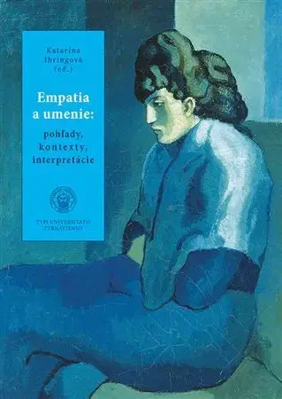 Filozofia Empatia a umenie, pohľady, kontexty, interpretácia - Katarína Ihringová