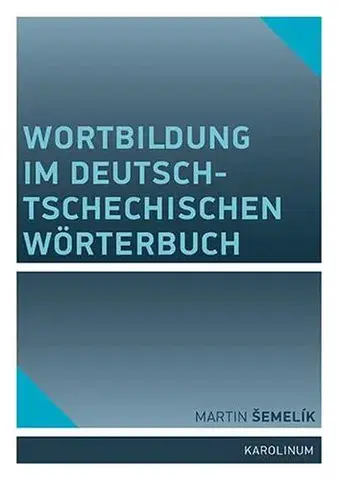 Pre vysoké školy Wortbildung im deutsch-tschechischen Wörterbuch - Martin Šemelík