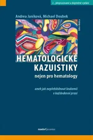 Medicína - ostatné Hematologické kazuistiky nejen pro hematology, 2.vydání - Andrea Janíkovaá,Michael Doubek
