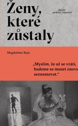 Fejtóny, rozhovory, reportáže Ženy, které zůstaly - Magdaléna Rojo