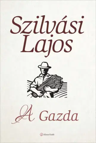 Beletria - ostatné A Gazda - Lajos Szilvási