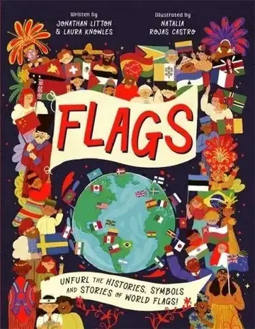 Geografia, svet Flags - Jonathan Litton,Laura Knowles,Natalia Rojas Castro