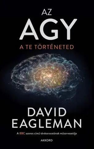Odborná a náučná literatúra - ostatné Az agy - A te történeted - David Eagleman