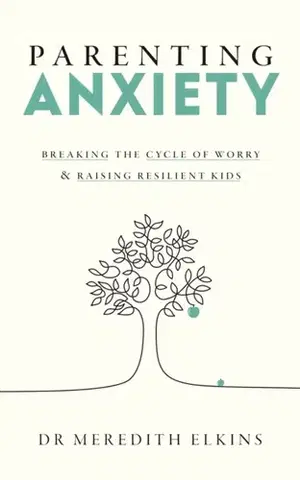 Rodičovstvo, rodina Parenting Anxiety - Meredith Elkins