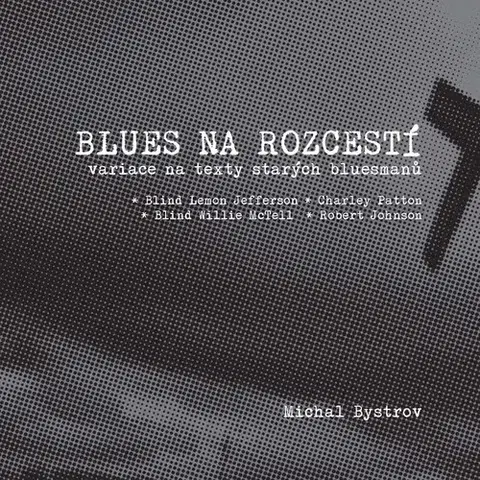 Poézia Blues na rozcestí - Michal Bystrov
