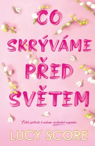 Romantická beletria Co skrýváme před světem - Lucy Score