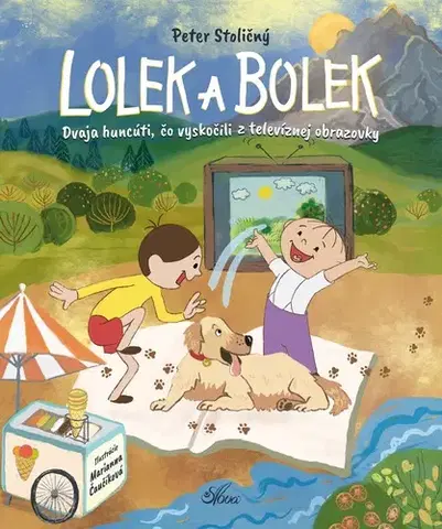 Rozprávky Lolek a Bolek. Dvaja huncúti, čo vyskočili z televíznej obrazovky - Peter Stoličný