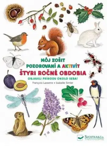 Príprava do školy, pracovné zošity Štyri ročné obdobia - Môj zošit pozorovaní a aktivít - Francois Lasserre,Isabelle Simler