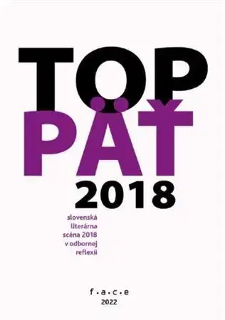 Literárna veda, jazykoveda TOP5 – slovenská literárna scéna 2018 v odbornej reflexii - Kolektív autorov