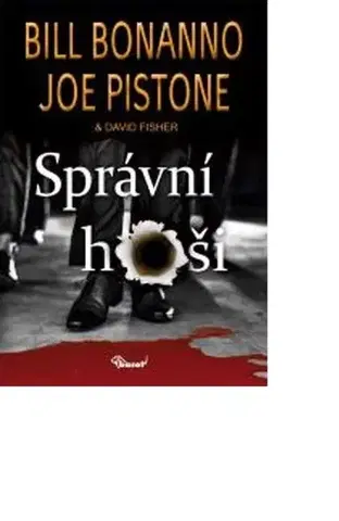 Detektívky, trilery, horory Správní hoši - Bill Bonanno,Joe Pistone,David Fisher