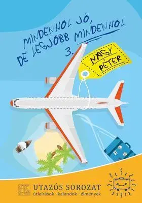 Cestopisy Mindenhol jó, de legjobb mindenhol 3. - Péter Nagy