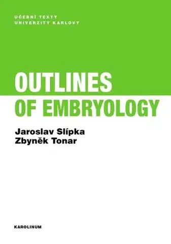 Gynekológia a pôrodníctvo Outlines of Embryology - Jaroslav Slípka,Zbyněk Tonar