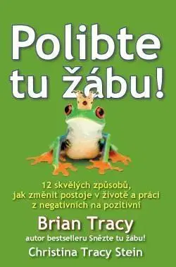 Biznis a kariéra Polibte tu žábu! - Brian Tracy,Tracy Stein Christina,Růžena Pokorná