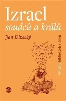 Náboženstvo - ostatné Izrael soudců a králů - Jan Divecký