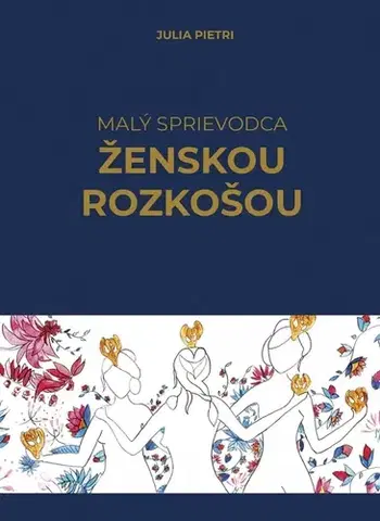 Sex a erotika Malý sprievodca ženskou rozkošou - Julia Pietri,Kristína Kováčik Bartová
