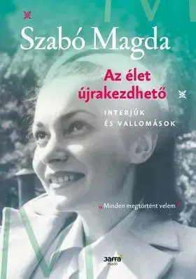 Beletria - ostatné Az élet újrakezdhető - Interjúk és vallomások - Magda Kovács