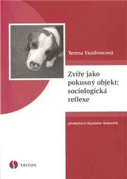 Sociológia, etnológia Zvíře jako pokusný objekt: sociologická reflexe - Tereza Vandrovcová