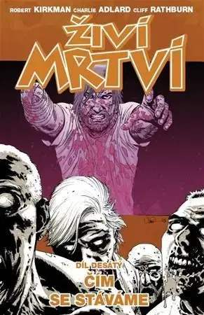 Komiksy Živí mrtví: Čím se stáváme - Robert Kirkman