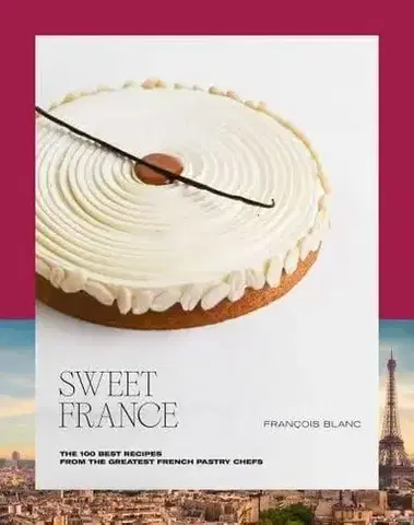 Sladká kuchyňa Sweet France - François Blanc
