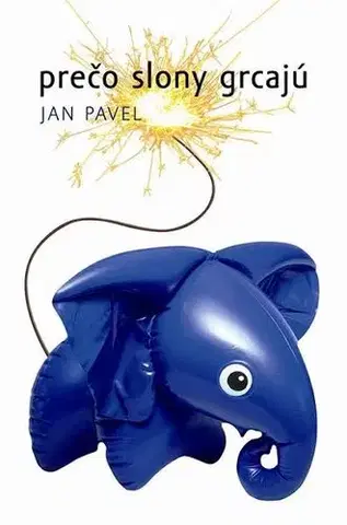Historické romány Prečo slony grcajú - Pavel Jan,Mária Štefánková