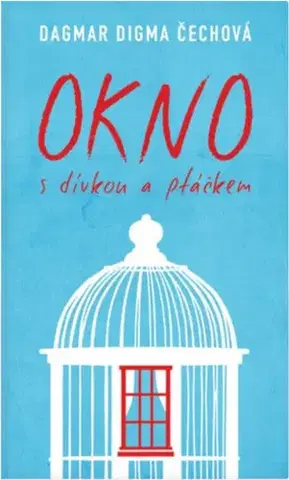 Česká beletria Okno s dívkou a ptáčkem - Dagmar Digma Čechová