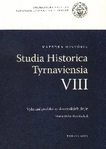 Slovenské a české dejiny Studia Historica Tyrnaviensia VIII - Marta Dobrotková