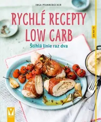 Kuchárky - ostatné Rychlé recepty Low Carb – štíhlá linie raz dva - Inga Pfannebecker