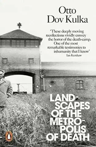 Skutočné príbehy Landscapes of the Metropolis of Death - Otto Dov Kulka,Ralph Mandel