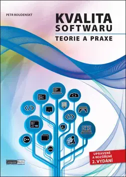 Počítačová literatúra - ostatné Kvalita softwaru Teorie a praxe - Petr Roudenský