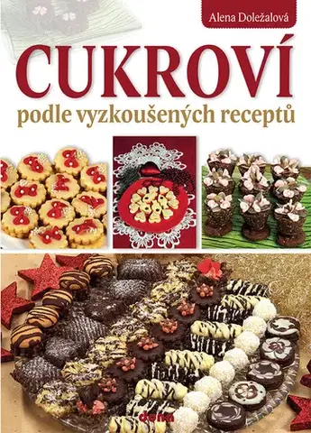 Sladká kuchyňa Cukroví podle vyzkoušených receptů, 2. vydání - Alena Doležalová