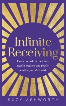 Ezoterika - ostatné Infinite Receiving - Suzy Ashworth