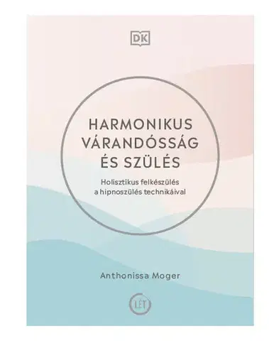 Tehotenstvo a pôrod Harmonikus várandósság és szülés - Anthonissa Moger