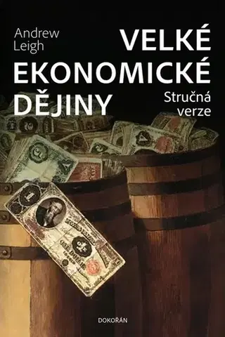 Ekonómia, Ekonomika Velké ekonomické dějiny. Stručná verze - Andrew Leigh