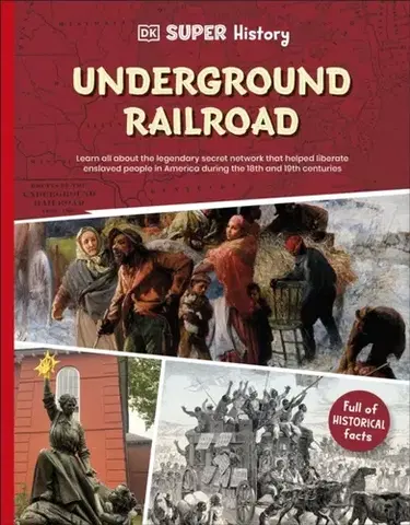 Encyklopédie pre deti a mládež - ostatné DK Super History The Underground Railroad - DK
