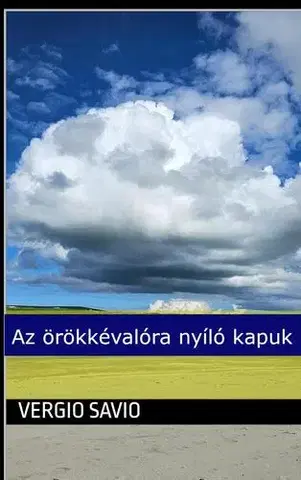 Duchovný rozvoj Az örökkévalóra nyíló kapuk - Vergio Savio