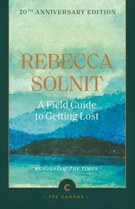 Filozofia A Field Guide To Getting Lost - Rebecca Solnit