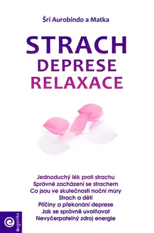 Duchovný rozvoj Strach, deprese, relaxace - Sri Aurobindo,Jana Slámová