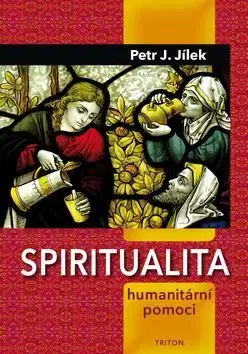 Kresťanstvo Spiritualita humanitární pomoci - Petr Jílek