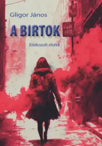 Detektívky, trilery, horory A birtok - Eltékozolt életek - János Gligor