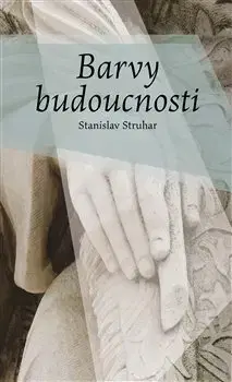 Svetová beletria Barvy budoucnosti - Stanislav Struhar