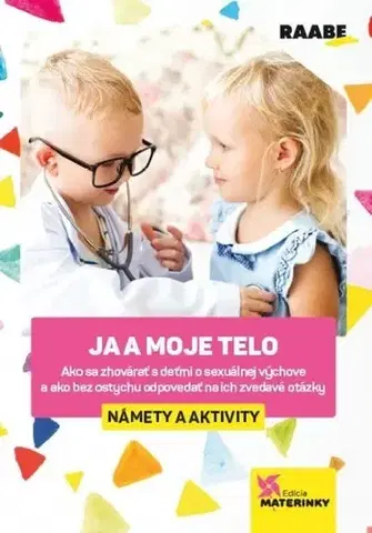 Pedagogika, vzdelávanie, vyučovanie Ja a moje telo – námety a aktivity, 2. vydanie - Ľubica Šupová