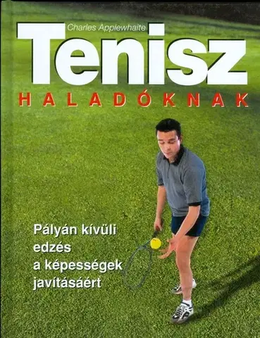 Hobby - ostatné Tenisz - haladóknak - Charles Applewhite