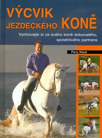 Zvieratá, chovateľstvo - ostatné Výcvik jezdeckého koně - Perry Wood