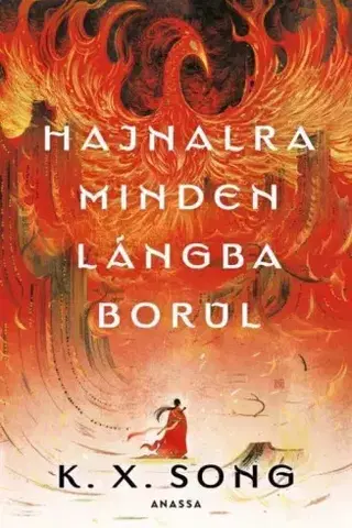 Sci-fi a fantasy Hajnalra minden lángba borul - K. X. Song