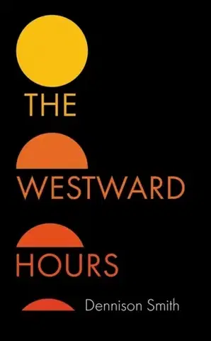 Beletria The Westward Hours - Dennison Smith